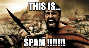 Spam... Spam... Everywhere, ubiquitous SPAM... At work ... at home ...
